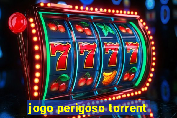 jogo perigoso torrent